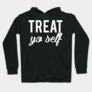 Treat Your Self Hoodie